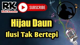 Download Lagu Karaoke - Ilusi Tak Bertepi _ Hijau Daun MP3