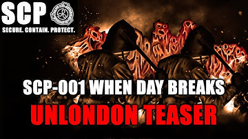 SCP-001 When Day Breaks: UnLondon Teaser