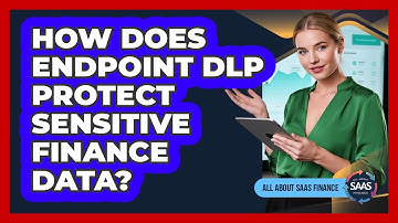 How Does Endpoint DLP Protect Sensitive Finance Data?