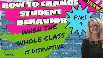 How To Change Whole Class Student Behaviour SERIES Part 4