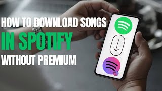 How to download songs in spotify without Premium
