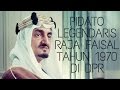 Arsip raja faisal saat datang ke indonesia tahun 1970 dan pidato yang legendaris