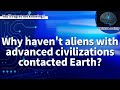 One theory is that "advanced alien civilizations are deliberately refraining from making contact."