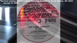 The Funk Junkeez - Got Funk (Bass From Outa Space Dub) (1997)