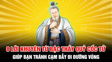 8 lời khuyên từ bậc thầy Quỷ Cốc Tử giúp bạn tránh khỏi cãm bẫy và đi đường vòng trong cuộc đời