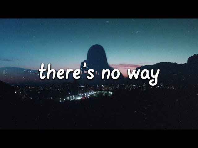 Lauv - There's No Way (Lyrics) ft. Julia Michaels 💙 class=