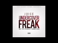 JuiceTheFlyest - Undercover Freak (feat. Derek King & Nef The Pharaoh)
