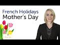 Learn French Holidays - Mothers Day - Fête des mères