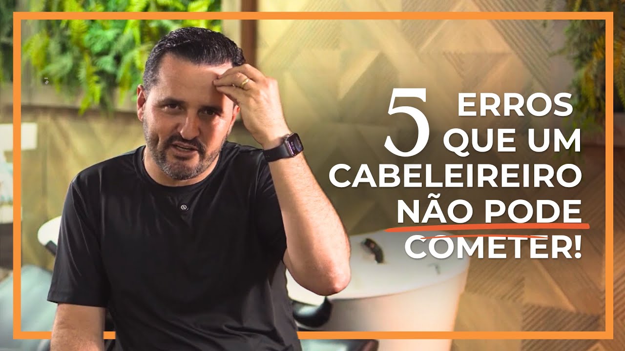 5 ERROS QUE UM CABELEIREIRO NÃO PODE COMETER!
