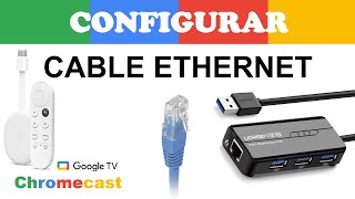 Conectar CABLE ETHERNET al Google TV ChromeCast