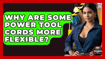 Why Are Some Power Tool Cords More Flexible? - ToolBench Pros