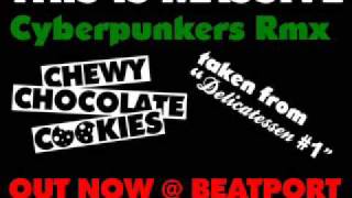 Chewy Chocolate Cookies This Is Massive Cyberpunkers Remix Out Now @ Beatport