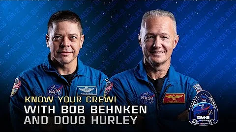 Know Your Crew! With Bob Behnken and Doug Hurley