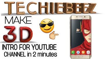 Make 3D Intro For YouTube videos On Android Smartphone | 2017-2018