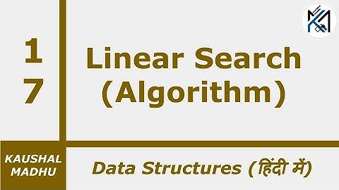 Linear Search Algorithm [Hindi] | Kaushal Madhu