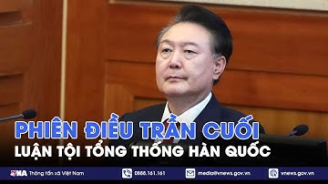 Phiên điều trần cuối luận tội Tổng thống Hàn Quốc - Tin Thế giới - VNA