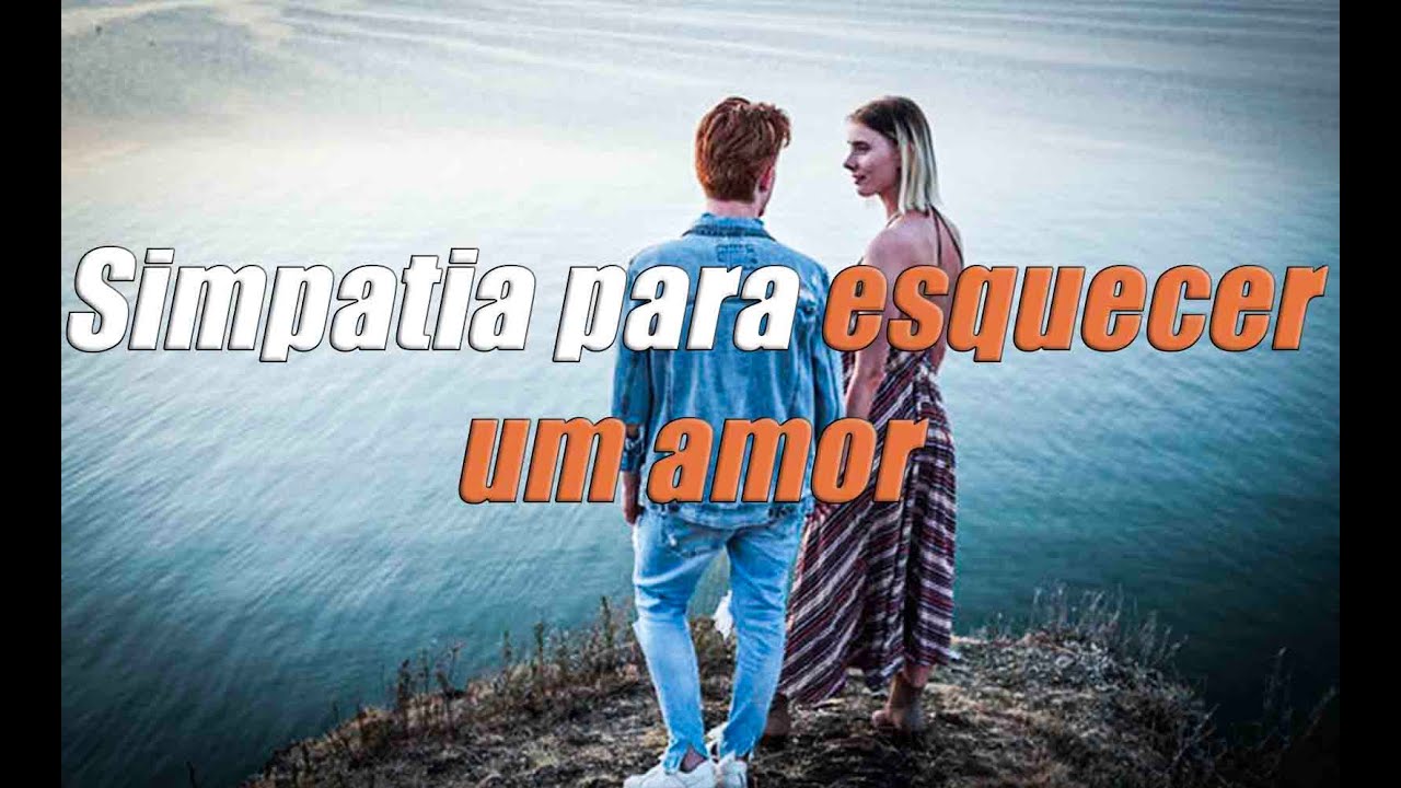 Simpatia para esquecer um amor - YouTube