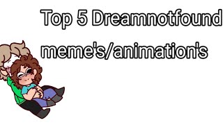 Top 5 Dreamnotfound meme's/animation's(Links in desc⬇️)