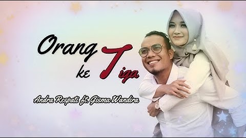 Entah Siapa Yang Salah - ORANG KE TIGA- Andra Respati ft. Gisma Wandira | Lagu Lirik