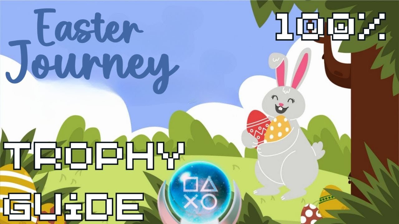Easter Journey | Easy $1 Fast Platinum! | 100% Trophy Guide