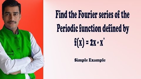 Find the Fourier series of the periodic function defined by f(x)=2x-x.x