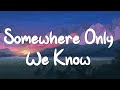 Somewhere only we know  keane lyrics  ed sheeran rosa linn mix lyrics