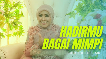 GITA KDI - HADIRMU BAGAI MIMPI ( OFF AIR )