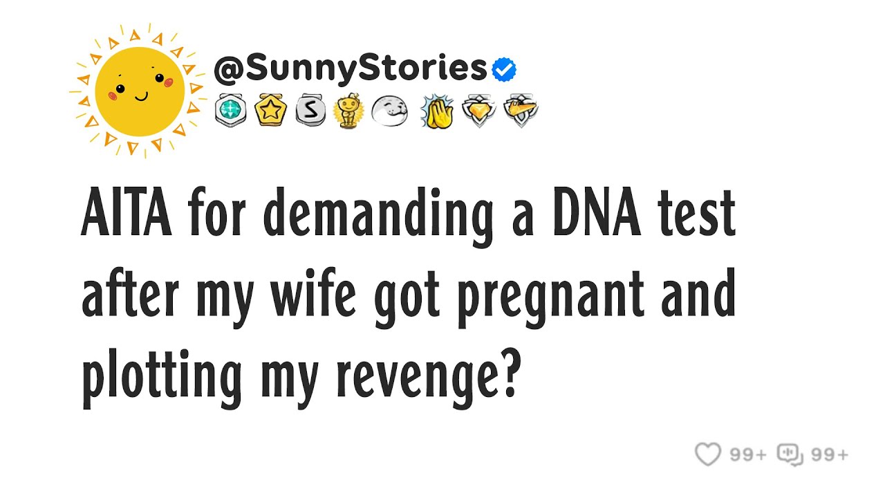 AITA за то, что потребовал провести ДНК-тест после того, как моя жена забеременела, и замышлял мо...