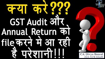Issues in GST Annual Return & Audit report| Easy solution of GST problem| Easy guide-GSTR9 & GSTR 9C