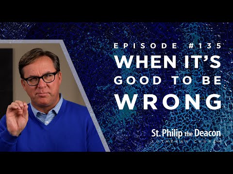 Episode 0135 - When Its Good To Be Wrong