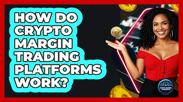 How Do Crypto Margin Trading Platforms Work?