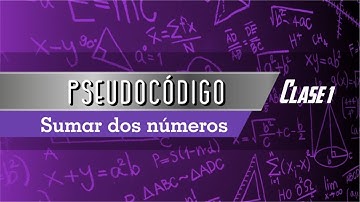 Pseudocódigo:  Clase 1- Sumar dos números