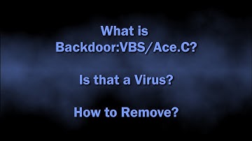 Backdoor:VBS/Ace.C Malware Explained & Removal Guide