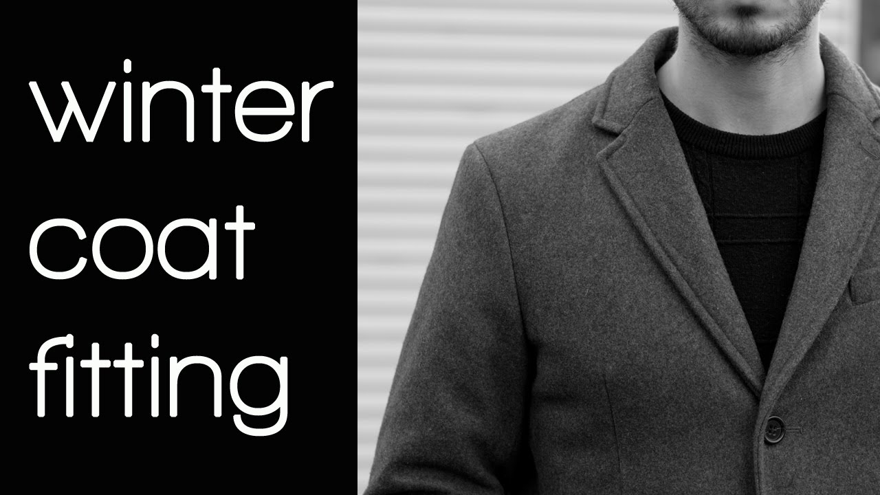 How A Winter Coat Should Fit | Men'S Winter Fashion 2017