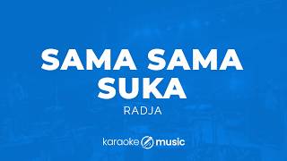 Sama-Sama Suka - Radja (KARAOKE VERSION)