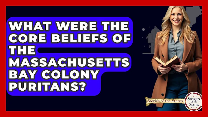 What Were The Core Beliefs Of The Massachusetts Bay Colony Puritans? - Stories of the States