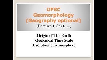 IAS UPSC|| Geography Optional|| L-1(2)|| Origin of Earth,Geological Time Scale, Evolution of Atm.