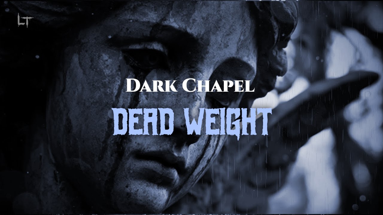 Dark Chapel - Dead Weight  [Lyric]