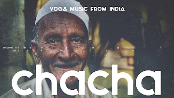 Indian Chillout music (2018) ❯ Yoga Music Indian 🇮🇳 ❯  CHACHA ❯ Yoga Music from India