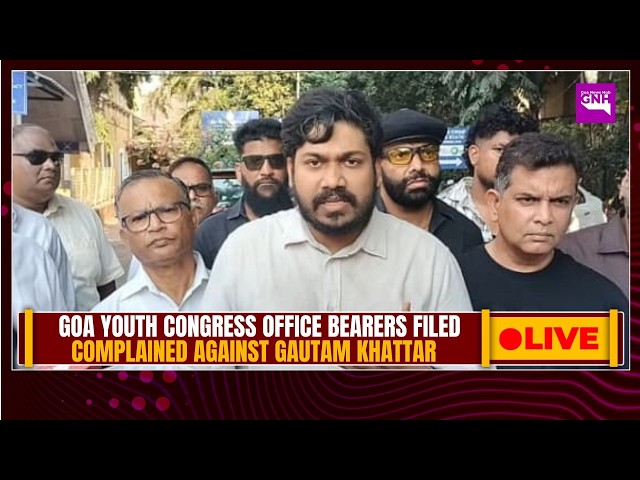 Goa Youth Congress office bearers filed complained against Gautam Khattar  | 22/04/26 |🔴GNH_LIVE