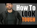 10 Tricks To Look TOUGHER Every Man Should Know!