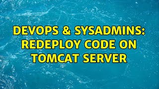 DevOps & SysAdmins: redeploy code on Tomcat Server
