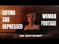 WOMAN SAD/CRYING/DEPRESSED FREE STOCK FOOTAGE NO COPYRIGHT