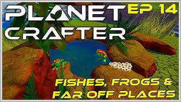 Planet Crafter Multiplayer Ep 14 - Fish, Frogs & Far Off Places