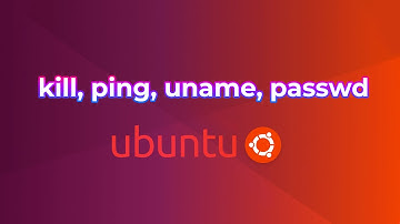 Lệnh kill, ping, uname, passwd trong Ubuntu/Linux | Các lệnh trong Ubuntu