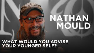 What would you advise your younger self | With @nathanmouldtattoo
