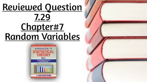 Reviewed Exercise Question:7.29 By Sher Muhammad Chaudhry |Chapter#7 |Random Variables