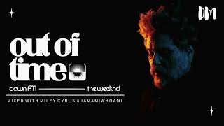 The Weeknd Vs. Miley Cyrus & iamamiwhoami - Out Of Time (Mashup)