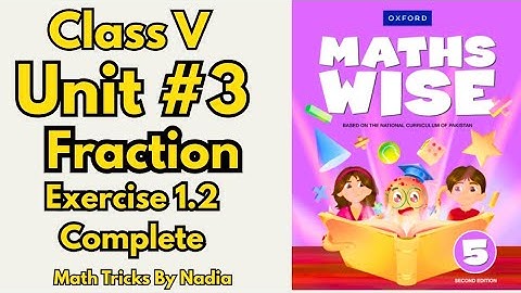 Class 5 Maths | Unit 3 Fractions | Exercise 1.2 Complete | Oxford Maths Wise | Math Tricks by Nadia
