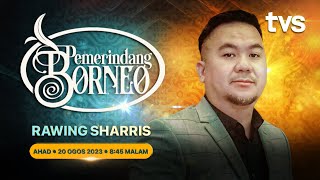 Pemerindang Borneo S2 : Rawing Sharris